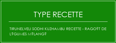 Tirunelveli Sodhi Kuzhambu Recette - Ragoût de légumes mélangé Spécialité Recette Indienne Traditionnelle