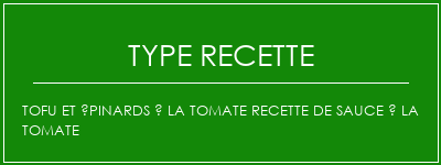 Tofu et épinards à la tomate recette de sauce à la tomate Spécialité Recette Indienne Traditionnelle