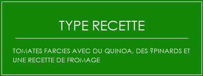 Tomates farcies avec du quinoa, des épinards et une recette de fromage Spécialité Recette Indienne Traditionnelle