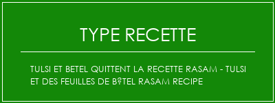 Tulsi et Betel quittent la recette Rasam - Tulsi et des feuilles de bétel Rasam Recipe Spécialité Recette Indienne Traditionnelle