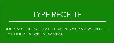 Udupi Style Thondekayi et Badnekayi Sambar Recette - Ivy Gourd & Brinjal Sambar Spécialité Recette Indienne Traditionnelle