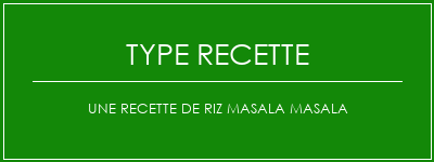 Une recette de riz masala masala Spécialité Recette Indienne Traditionnelle