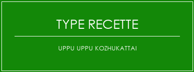 UPPU UPPU KOZHUKATTAI Spécialité Recette Indienne Traditionnelle