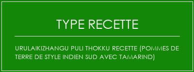 UrulaikizHangu Puli Thokku Recette (pommes de terre de style indien sud avec tamarind) Spécialité Recette Indienne Traditionnelle