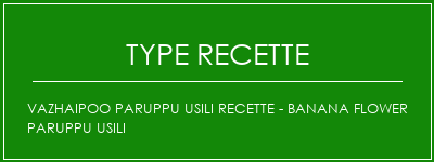 Vazhaipoo Paruppu Usili Recette - Banana Flower Paruppu Usili Spécialité Recette Indienne Traditionnelle