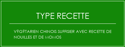 Végétarien Chinois Suffisier avec recette de nouilles et de Momos Spécialité Recette Indienne Traditionnelle