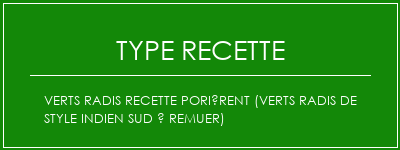 Verts radis Recette porièrent (Verts radis de style indien sud à remuer) Spécialité Recette Indienne Traditionnelle