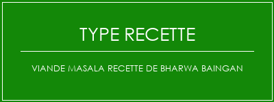 Viande Masala recette de Bharwa Baingan Spécialité Recette Indienne Traditionnelle